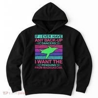 If I Ever Have Any Back Up Dancers I Want The Penguins From Madagascar Hoodie thumb 0