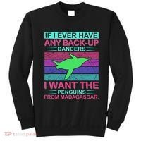 If I Ever Have Any Back Up Dancers I Want The Penguins From Madagascar Sweatshirt thumb 0