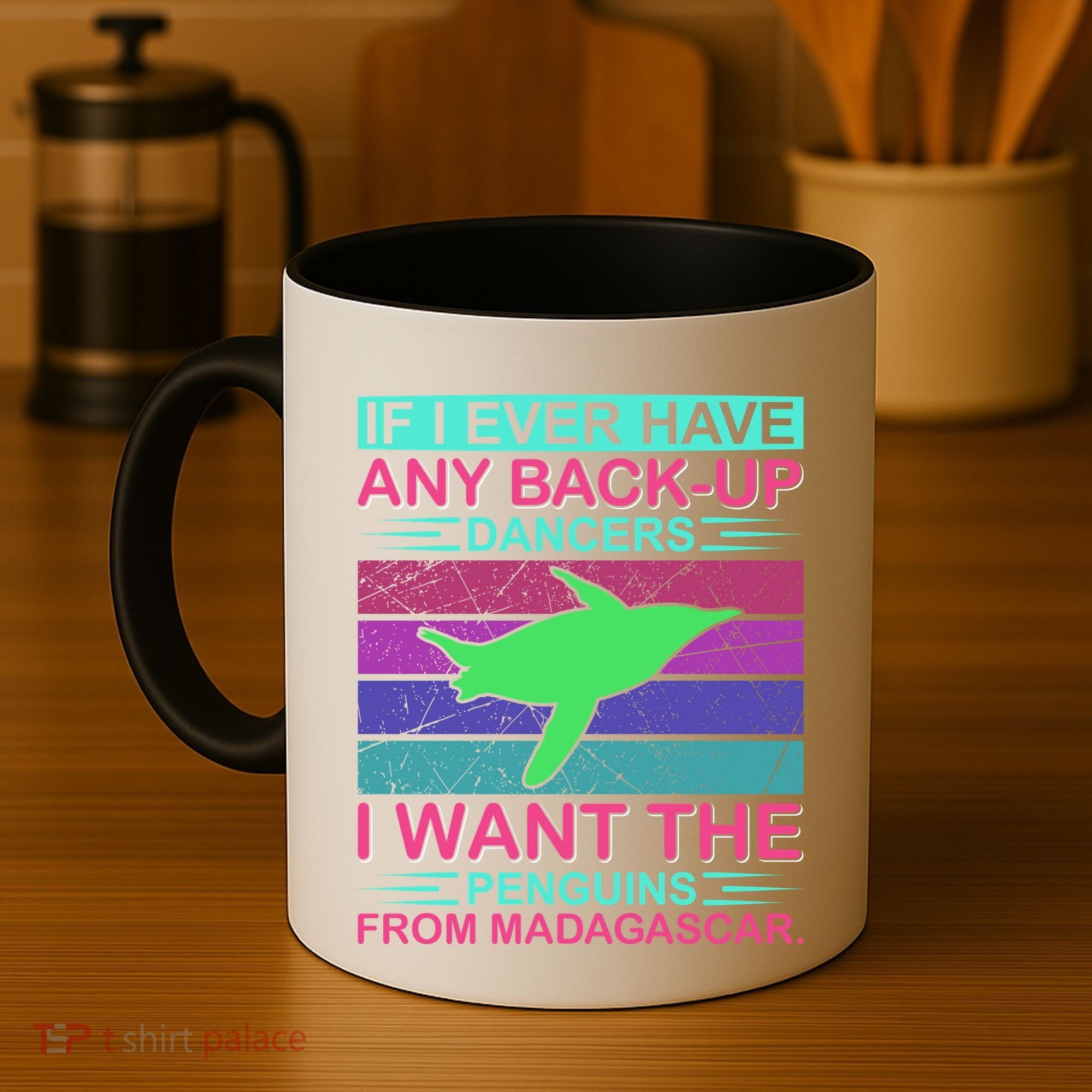 If I Ever Have Any Back Up Dancers I Want The Penguins From Madagascar Coffee Mug
