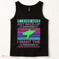 If I Ever Have Any Back Up Dancers I Want The Penguins From Madagascar Tank Top thumb 2