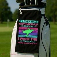 If I Ever Have Any Back Up Dancers I Want The Penguins From Madagascar Golf Towel thumb 2