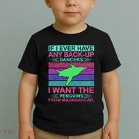 If I Ever Have Any Back Up Dancers I Want The Penguins From Madagascar Toddler T-Shirt thumb 2