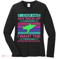 If I Ever Have Any Back Up Dancers I Want The Penguins From Madagascar Women's Long Sleeve Shirt thumb 0