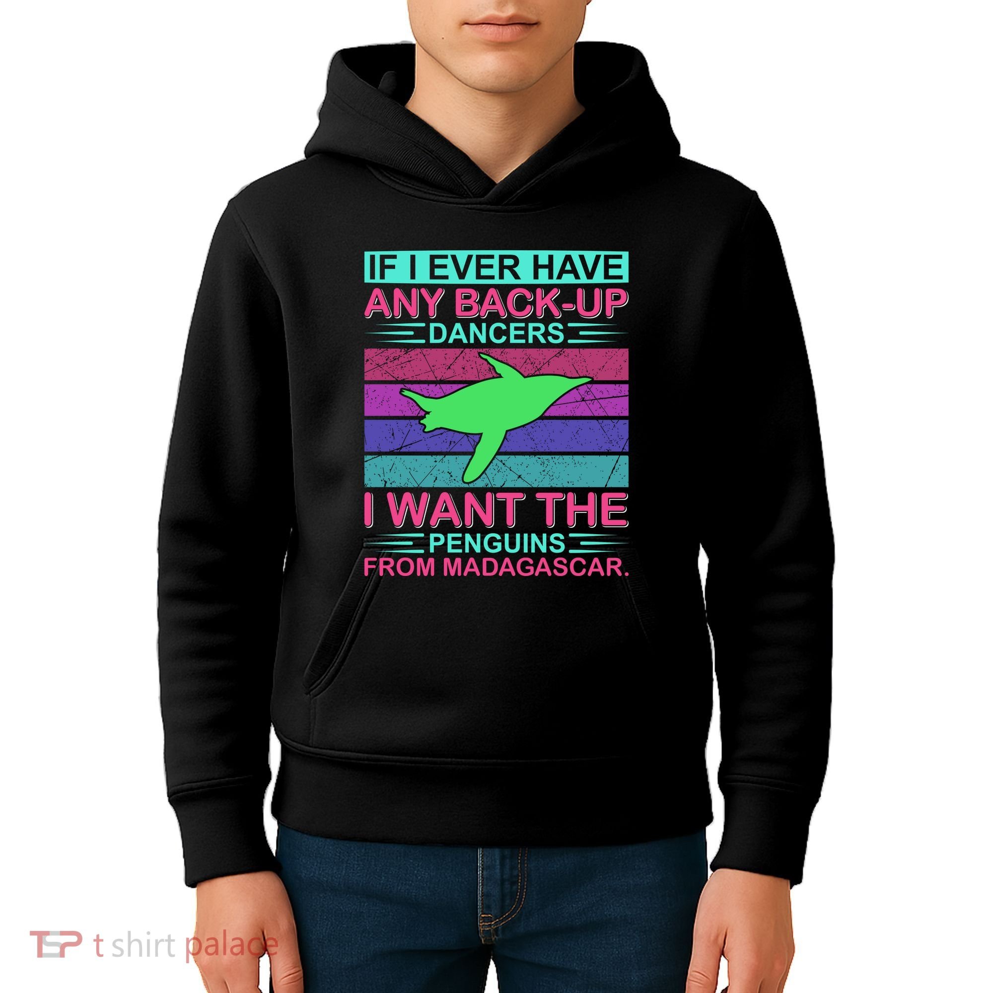 If I Ever Have Any Back Up Dancers I Want The Penguins From Madagascar Kids Hoodie