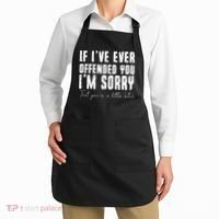 If I've Ever Offended You I'm Sorry That You Are A (On Back) Apron thumb 2
