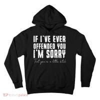 If I've Ever Offended You I'm Sorry That You Are A (On Back) Tall Hoodie thumb 0
