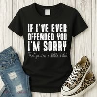 If I've Ever Offended You I'm Sorry That You Are A (On Back) Women's T-Shirt thumb 3