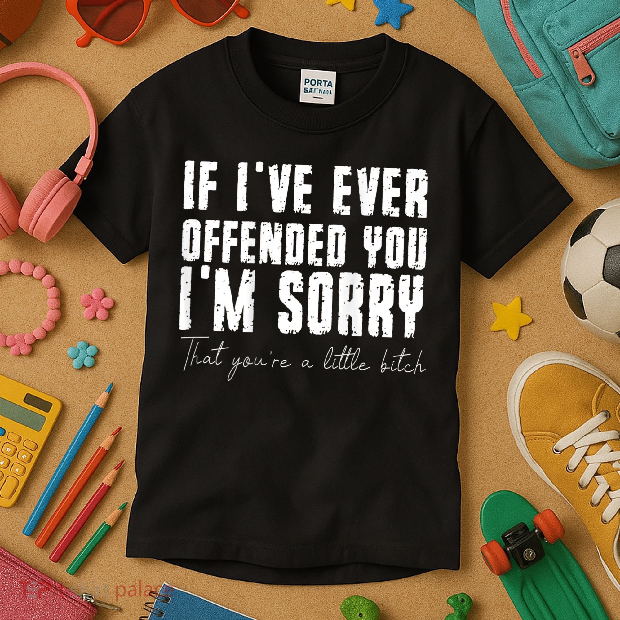 If I've Ever Offended You I'm Sorry That You Are A (On Back) Kids T-Shirt