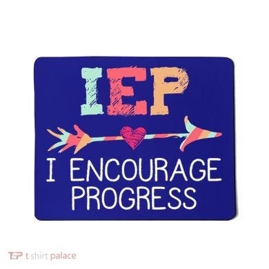 Iep I Encourage Progress Special Education School Teacher Great Gift Mousepad