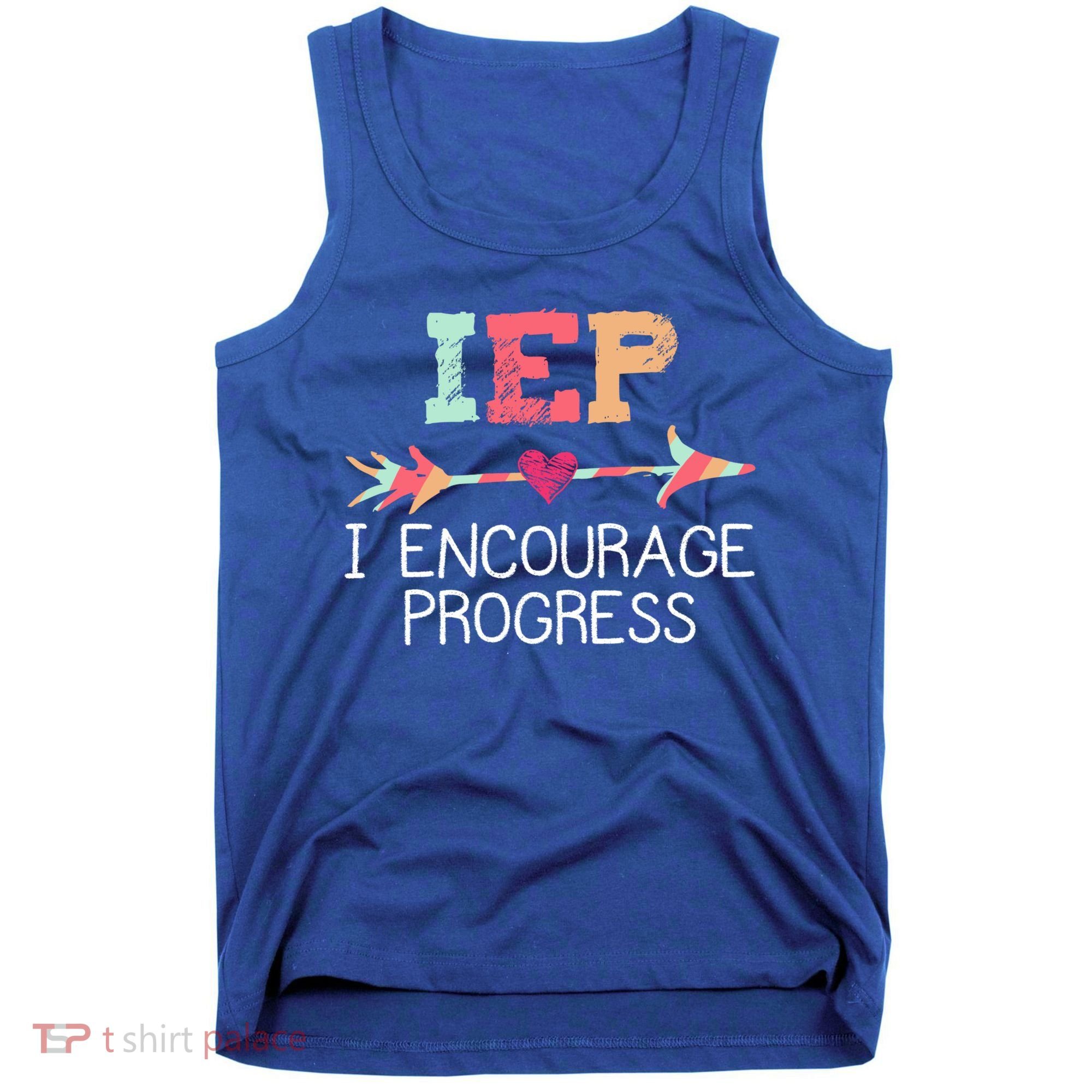 Iep I Encourage Progress Special Education School Teacher Great Gift Tank Top