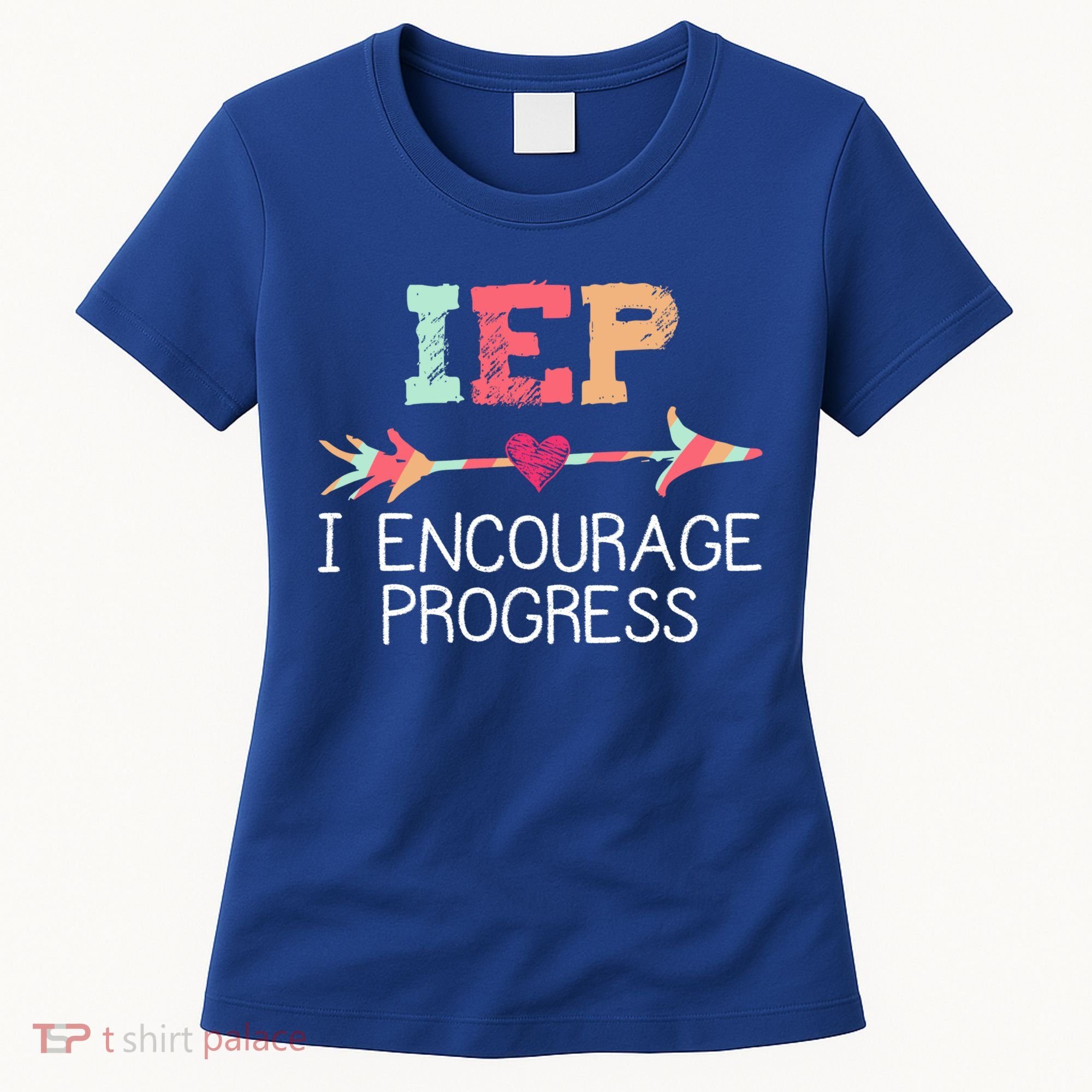 Iep I Encourage Progress Special Education School Teacher Great Gift Women's T-Shirt