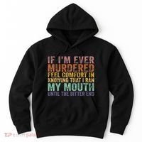 If Im Ever Murdered Feel Comfort In Knowing Funny Hoodie thumb 0
