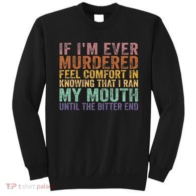 If Im Ever Murdered Feel Comfort In Knowing Funny Sweatshirt