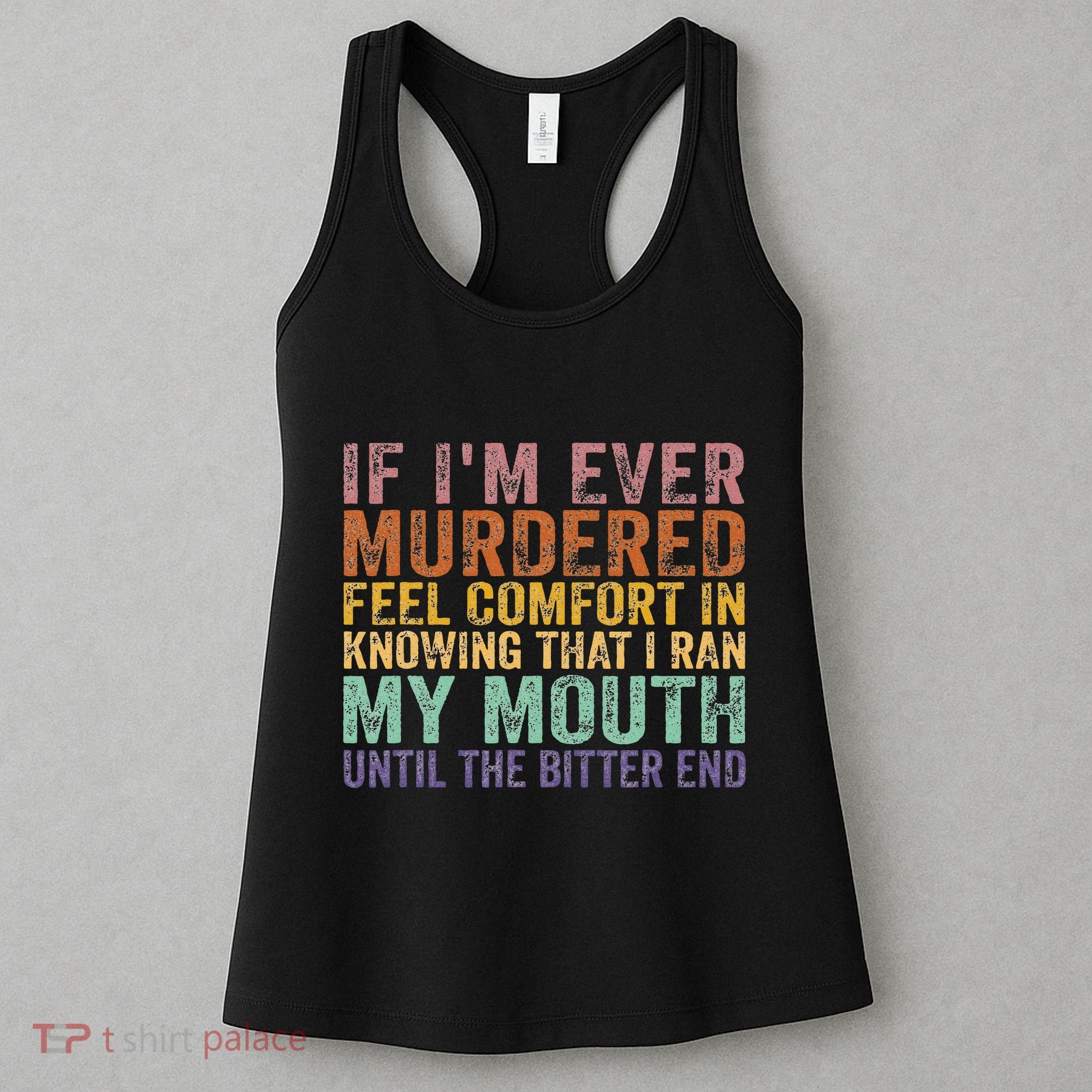 If Im Ever Murdered Feel Comfort In Knowing Funny Women's Tank Top
