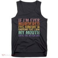 If Im Ever Murdered Feel Comfort In Knowing Funny Tank Top thumb 0