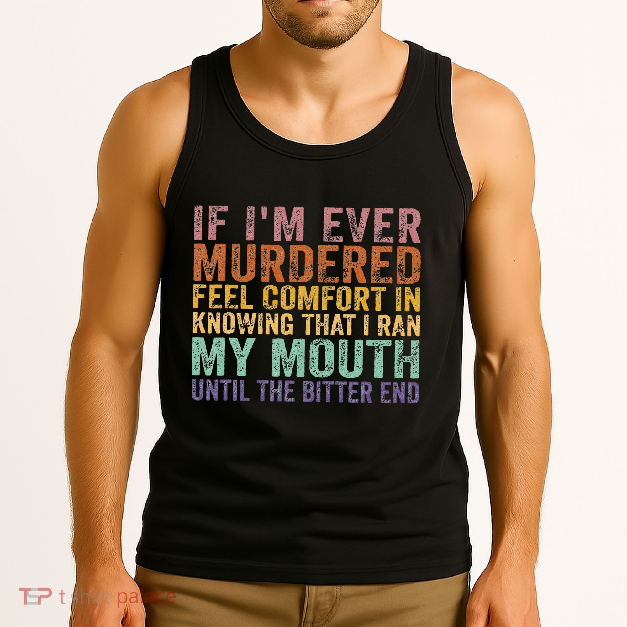 If Im Ever Murdered Feel Comfort In Knowing Funny Tank Top