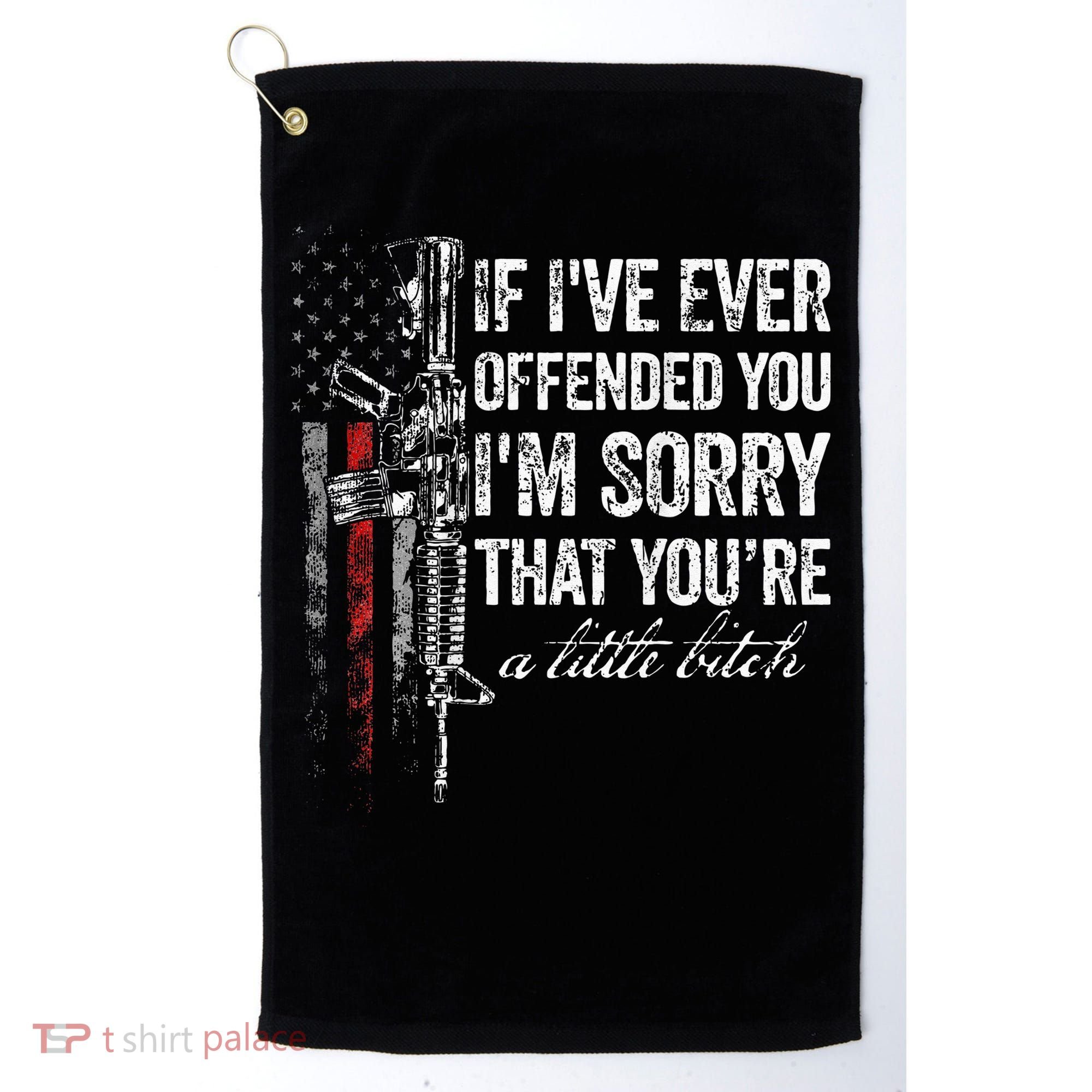 If I've Ever Offended You I'm Sorry American Flag (on back) Golf Towel