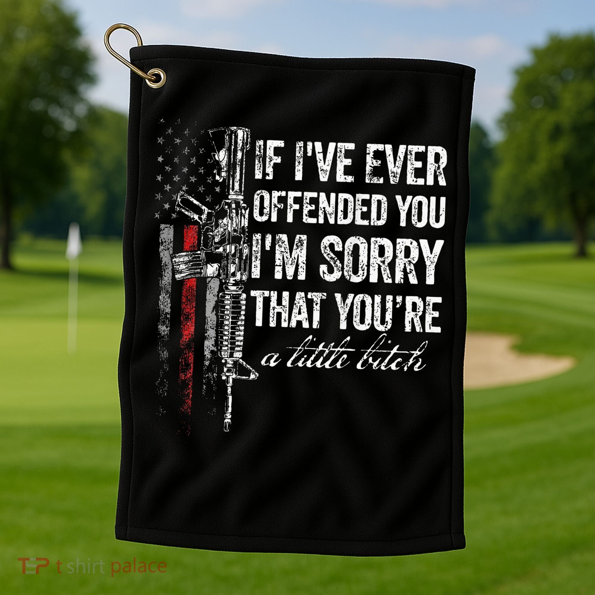 If I've Ever Offended You I'm Sorry American Flag (on back) Golf Towel