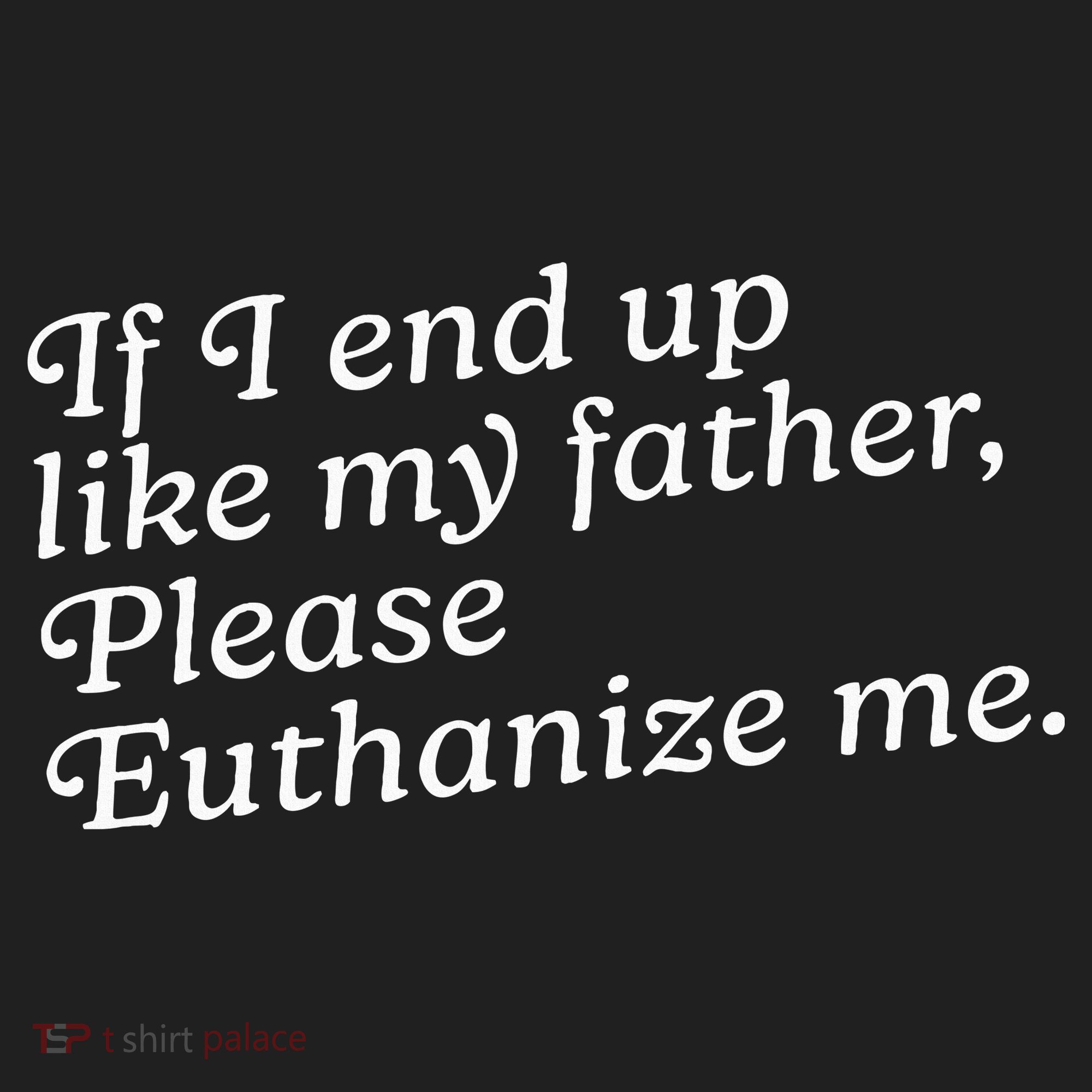If I End Up Like My Father Please Euthanize Me Parent Joke Beanie