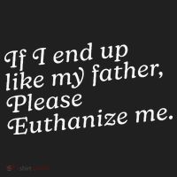 If I End Up Like My Father Please Euthanize Me Parent Joke Hat thumb 2
