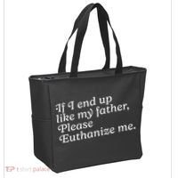 If I End Up Like My Father Please Euthanize Me Parent Joke Tote Bag thumb 2