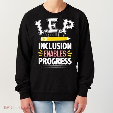 IEP Inclusion Enable Progress Special Education Teacher Women's Sweatshirt