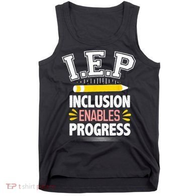 IEP Inclusion Enable Progress Special Education Teacher Tank Top