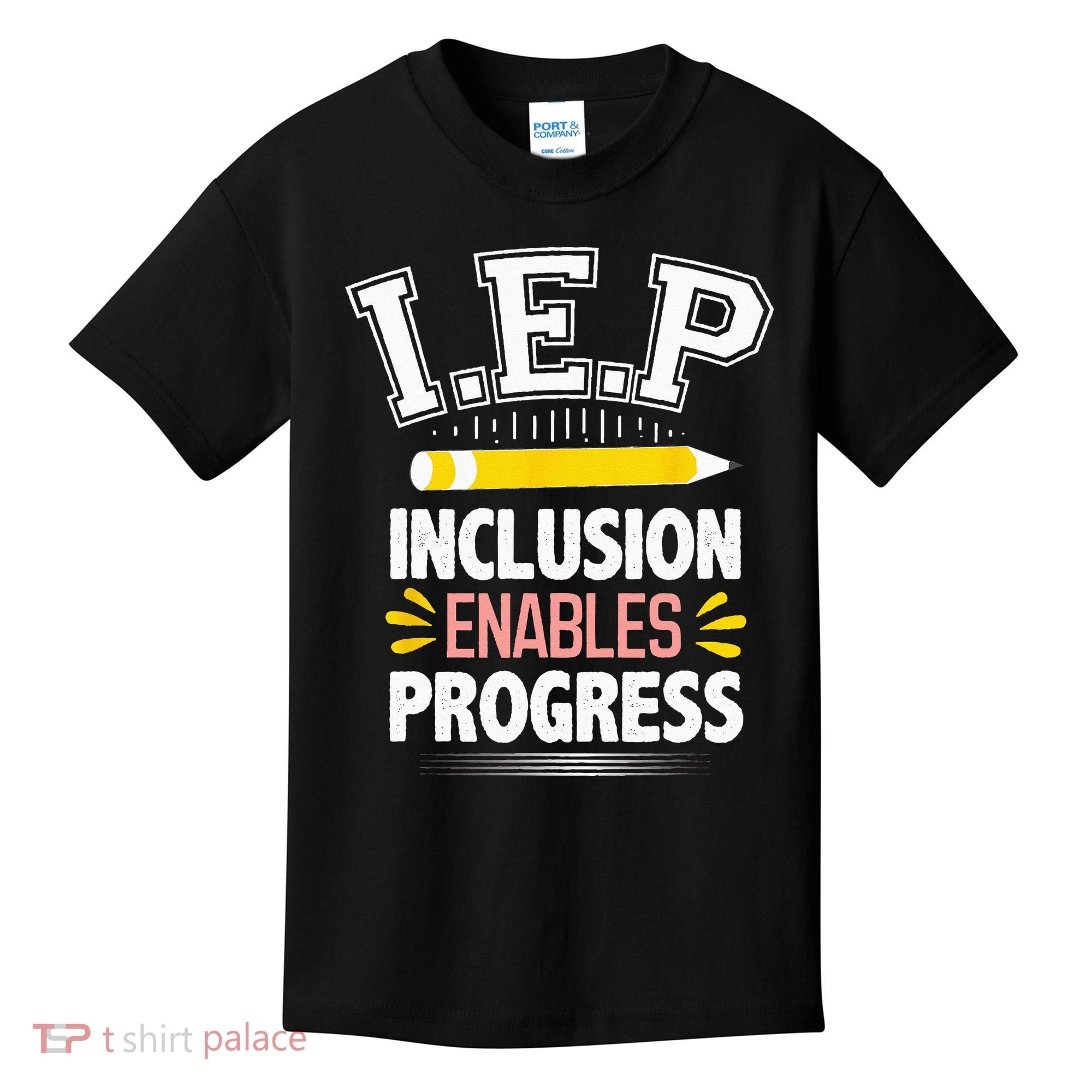 IEP Inclusion Enable Progress Special Education Teacher Kids T-Shirt