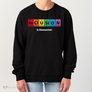 Inclusion Is Elemental Women's Sweatshirt