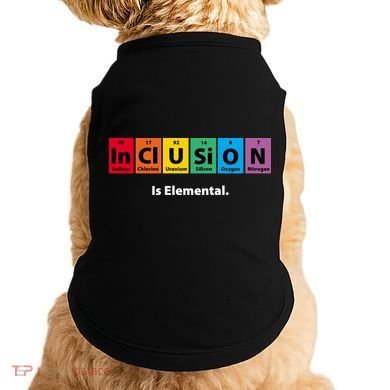 Inclusion Is Elemental Doggie Tank