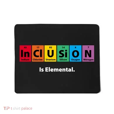 Inclusion Is Elemental Mousepad