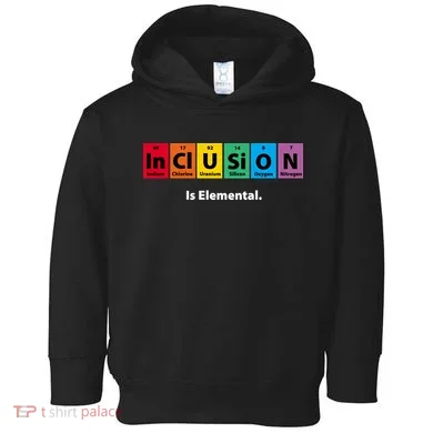 Inclusion Is Elemental Toddler Hoodie