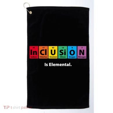 Inclusion Is Elemental Golf Towel