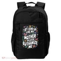 If I End Up Like My Mother Please Euthanize Me Backpack thumb 0