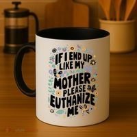 If I End Up Like My Mother Please Euthanize Me Coffee Mug thumb 4