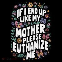If I End Up Like My Mother Please Euthanize Me Ornament thumb 1