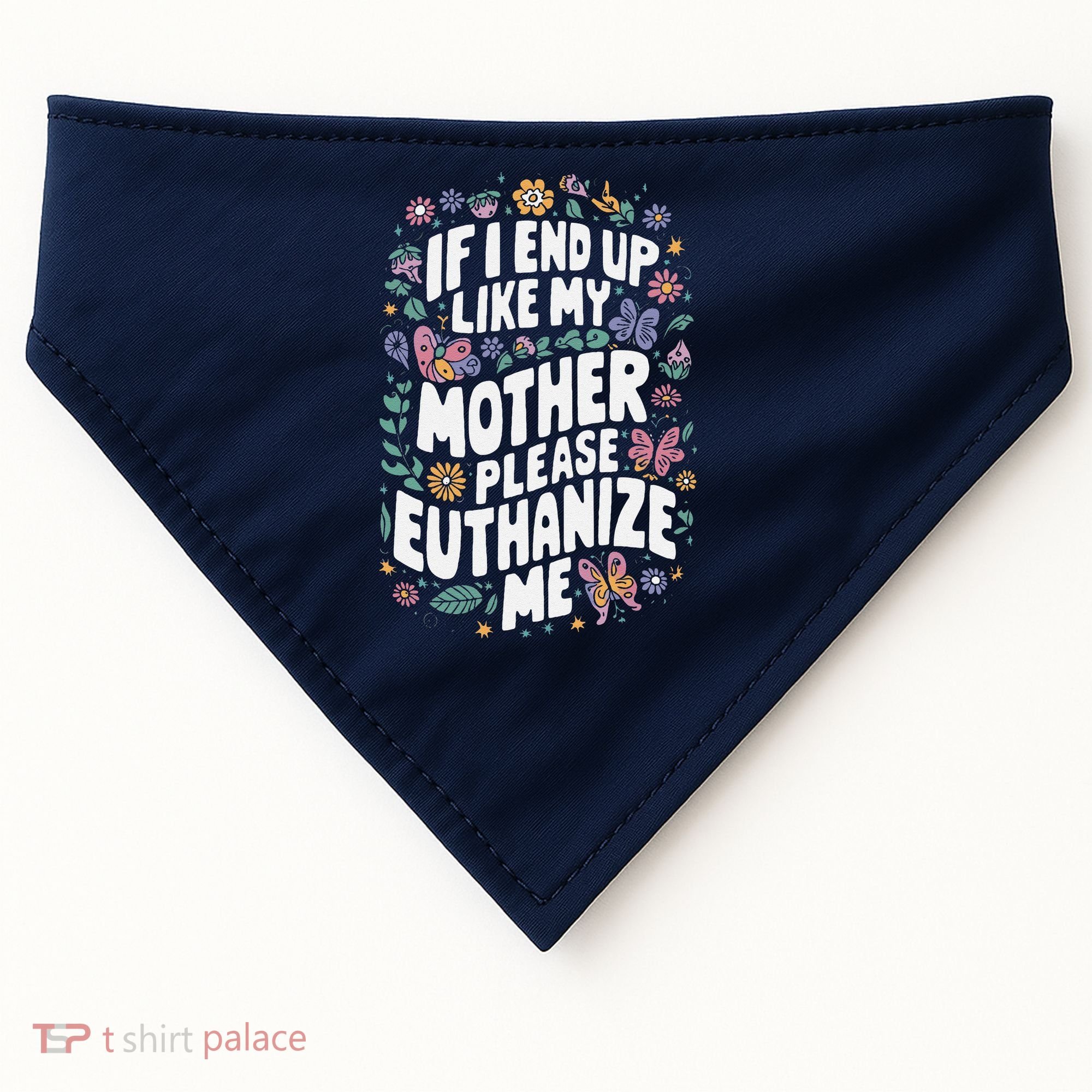 If I End Up Like My Mother Please Euthanize Me USA-Made Doggie Bandana