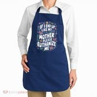 If I End Up Like My Mother Please Euthanize Me Apron thumb 2