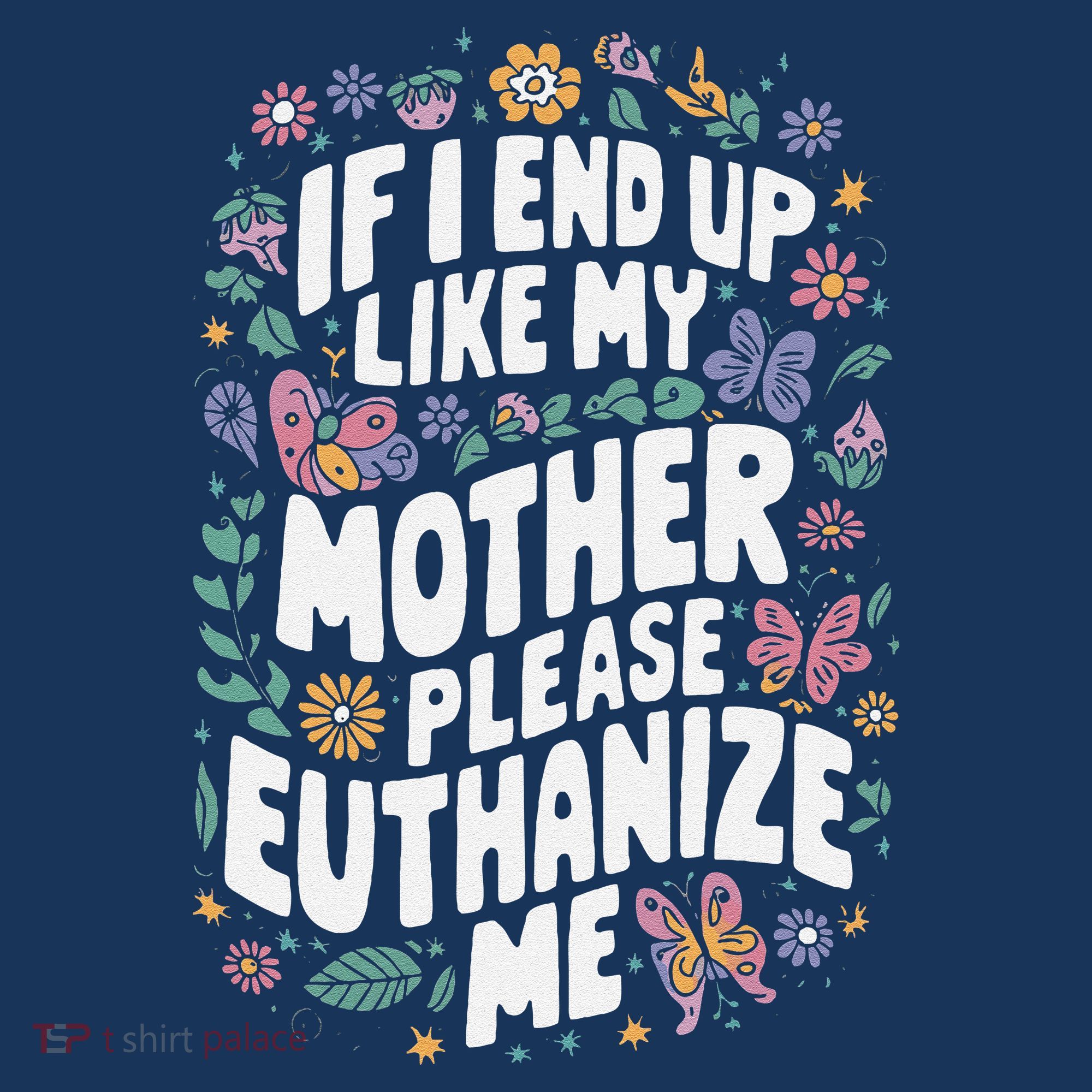 If I End Up Like My Mother Please Euthanize Me Bucket Hat