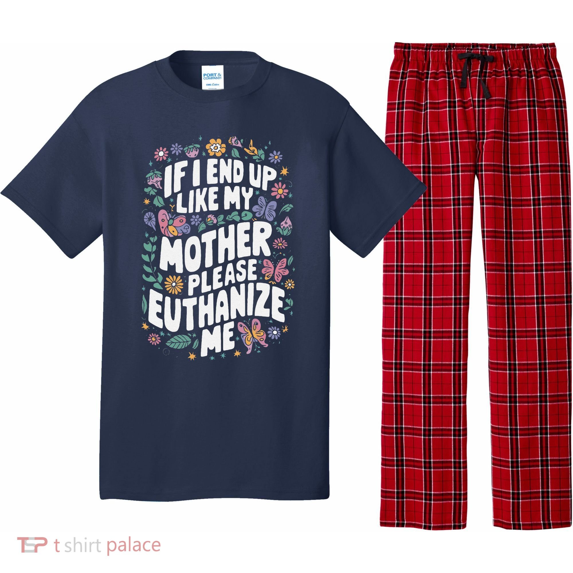 If I End Up Like My Mother Please Euthanize Me Pajama Set