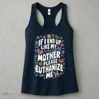 If I End Up Like My Mother Please Euthanize Me Women's Tank Top thumb 3