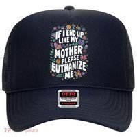 If I End Up Like My Mother Please Euthanize Me Hat thumb 0