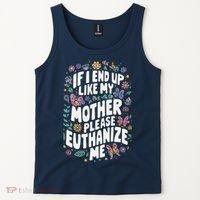 If I End Up Like My Mother Please Euthanize Me Tank Top thumb 2