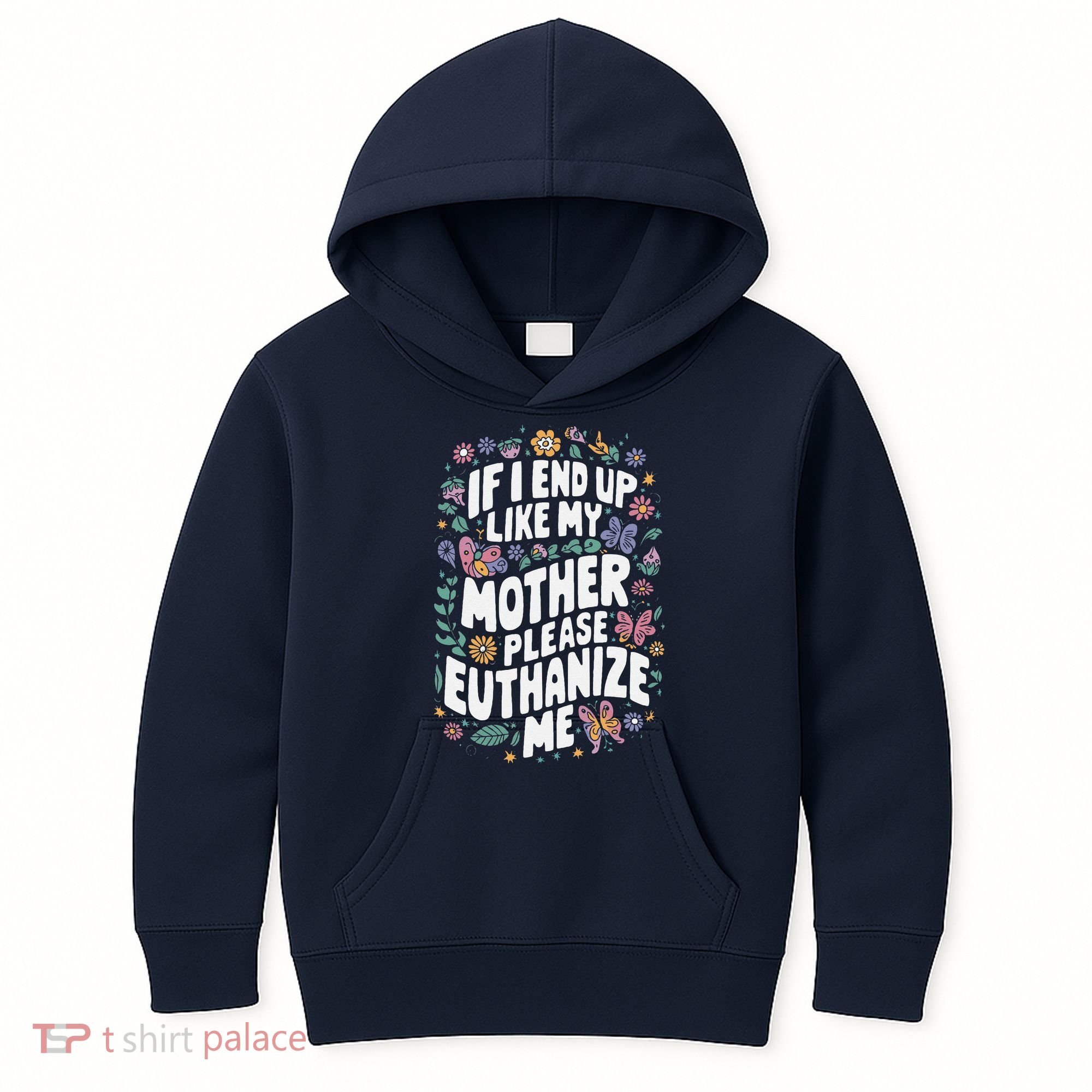 If I End Up Like My Mother Please Euthanize Me Kids Hoodie
