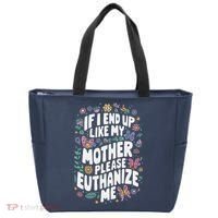 If I End Up Like My Mother Please Euthanize Me Tote Bag thumb 0