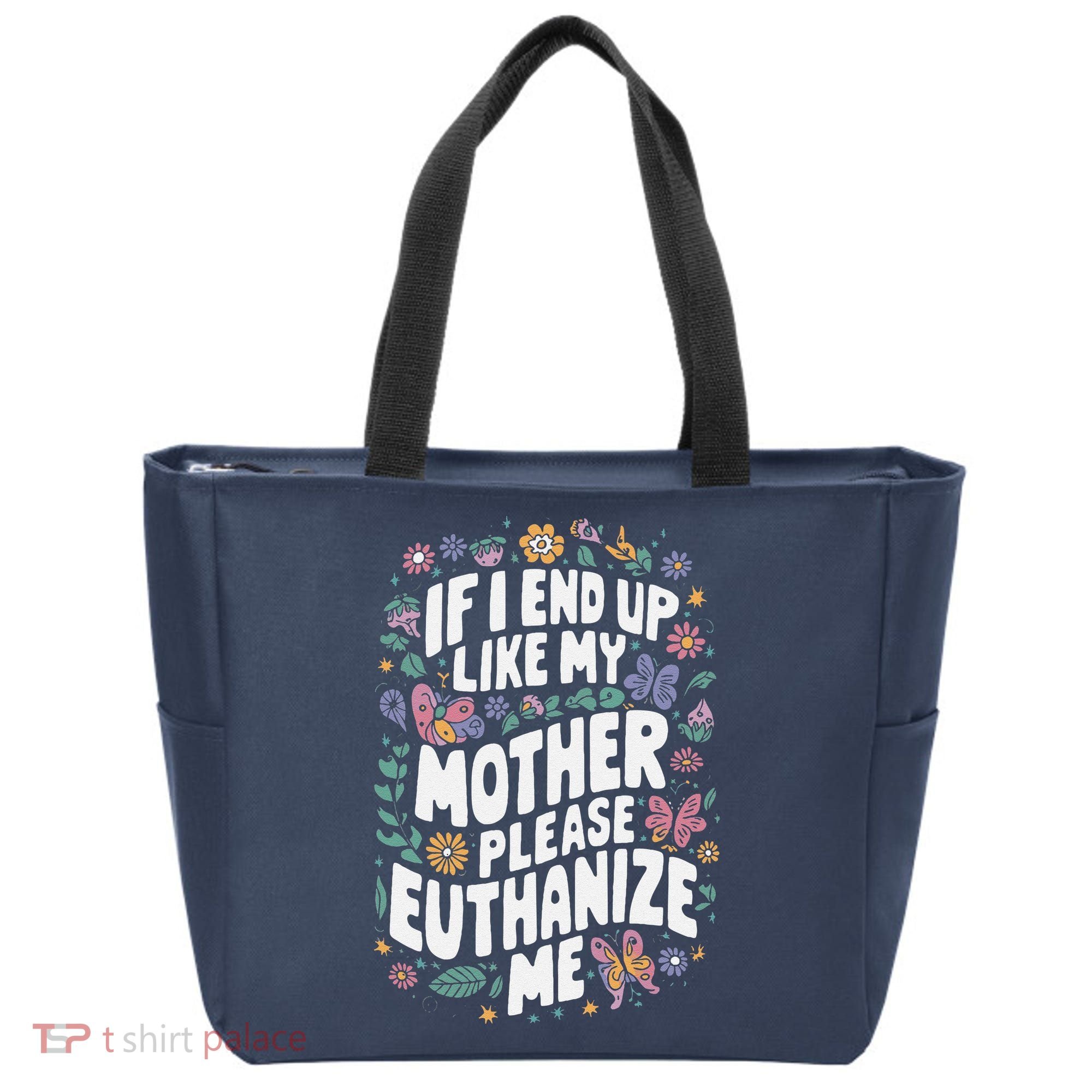 If I End Up Like My Mother Please Euthanize Me Tote Bag