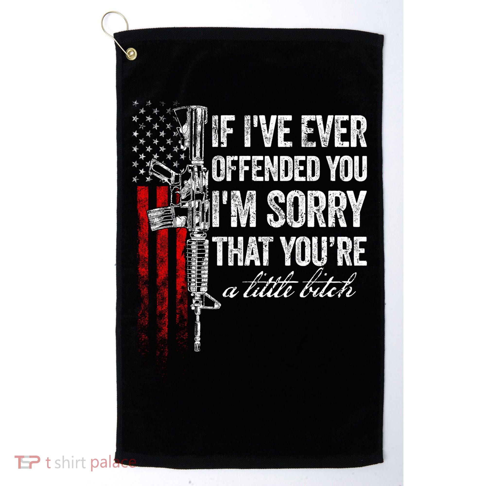 If Ive Ever Offended You Im Sorry American Flag Gift Golf Towel