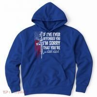 If Ive Ever Offended You Im Sorry American Flag Gift Hoodie thumb 0