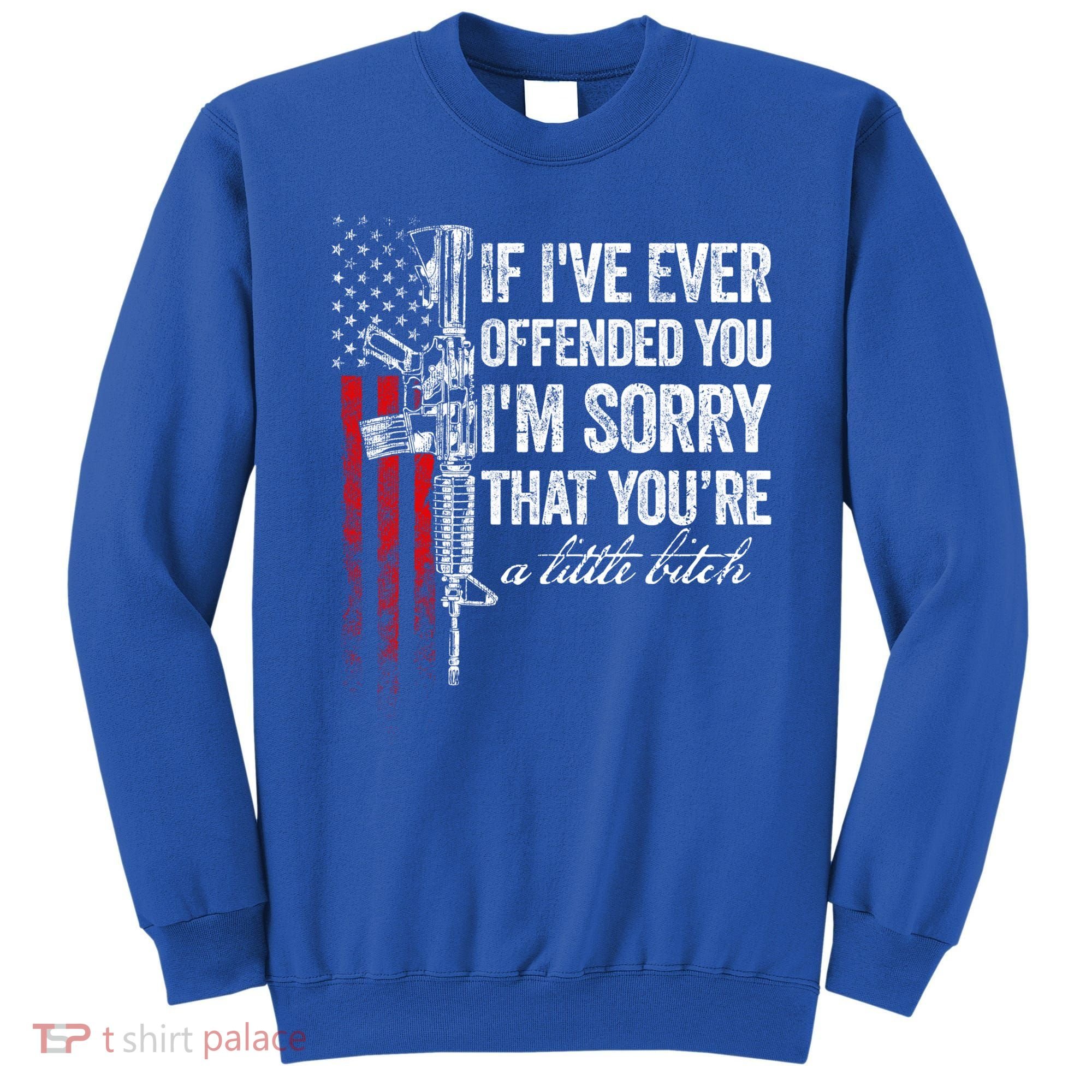If Ive Ever Offended You Im Sorry American Flag Gift Sweatshirt