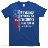 If Ive Ever Offended You Im Sorry American Flag Gift T-Shirt thumb 0